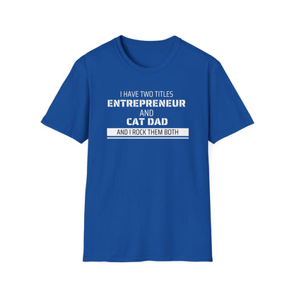 Entrepreneur & Cat Dad: I Rock Them Both T-Shirt