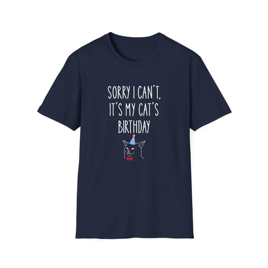 Sorry I Can’t, It’s My Cat’s Birthday T-Shirt