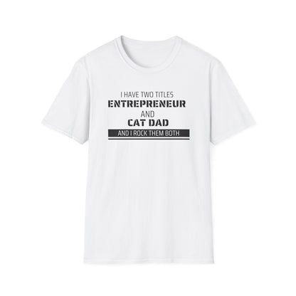 Entrepreneur & Cat Dad: I Rock Them Both T-Shirt