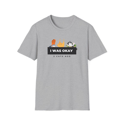 I Was Okay 3 Cats Ago T-Shirt