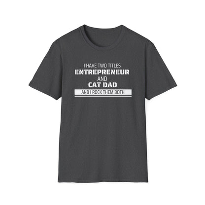 Entrepreneur & Cat Dad: I Rock Them Both T-Shirt