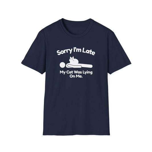Sorry I’m Late My Cat Was Lying On Me T-Shirt