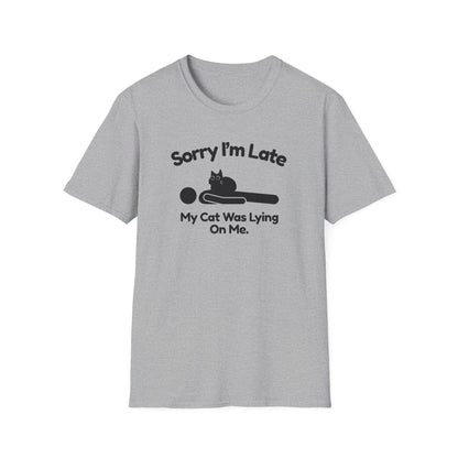 Sorry I’m Late My Cat Was Lying On Me T-Shirt