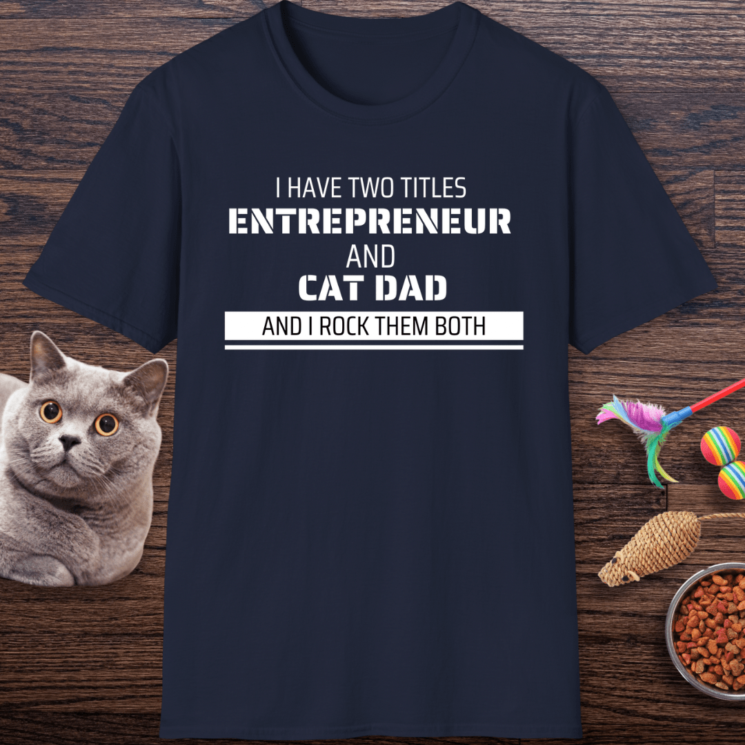 Entrepreneur & Cat Dad: I Rock Them Both T-Shirt
