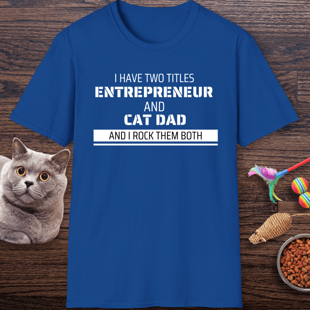 Entrepreneur & Cat Dad: I Rock Them Both T-Shirt