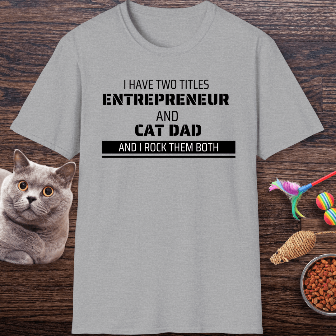 Entrepreneur & Cat Dad: I Rock Them Both T-Shirt