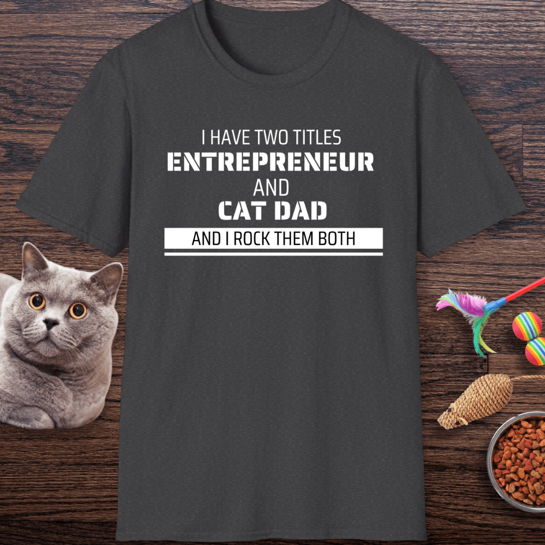 Entrepreneur & Cat Dad: I Rock Them Both T-Shirt