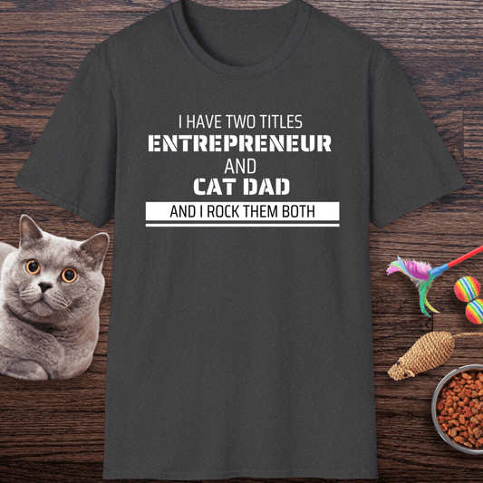 Entrepreneur & Cat Dad: I Rock Them Both T-Shirt