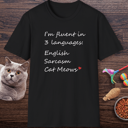 Fluent in English, Sarcasm, and Cat Meows T-Shirt