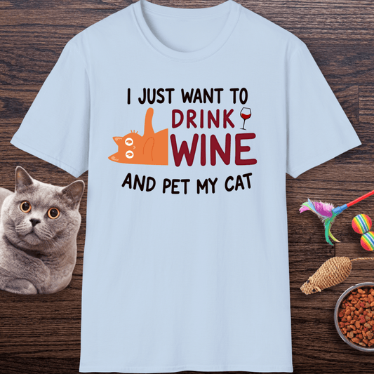 I Just Want to Drink Wine and Pet My Cat T-Shirt